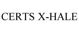 CERTS X-HALE trademark