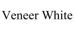 VENEER WHITE trademark
