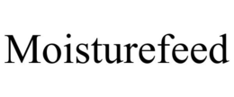 MOISTUREFEED trademark