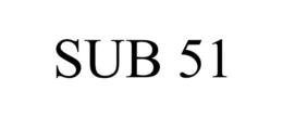 SUB 51 trademark