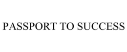 PASSPORT TO SUCCESS trademark