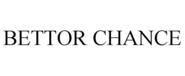BETTOR CHANCE trademark