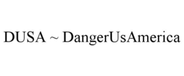 DUSA ~ DANGERUSAMERICA trademark