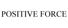 POSITIVE FORCE trademark