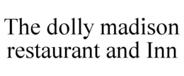 THE DOLLY MADISON RESTAURANT AND INN trademark