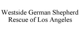 WESTSIDE GERMAN SHEPHERD RESCUE OF LOS ANGELES trademark