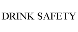 DRINK SAFETY trademark