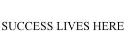SUCCESS LIVES HERE trademark