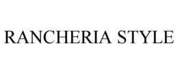 RANCHERIA STYLE trademark