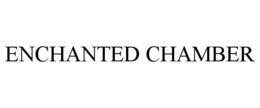 ENCHANTED CHAMBER trademark