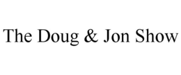 THE DOUG & JON SHOW trademark