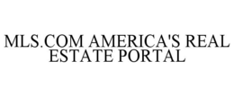 MLS.COM AMERICA'S REAL ESTATE PORTAL trademark