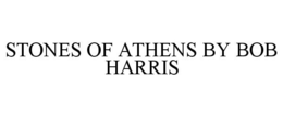 STONES OF ATHENS BY BOB HARRIS trademark