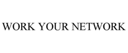 WORK YOUR NETWORK trademark