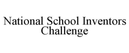 NATIONAL SCHOOL INVENTORS CHALLENGE trademark