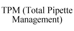 TPM (TOTAL PIPETTE MANAGEMENT) trademark