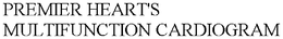 PREMIER HEART'S MULTIFUNCTION CARDIOGRAM trademark