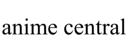 ANIME CENTRAL trademark
