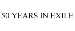 50 YEARS IN EXILE trademark