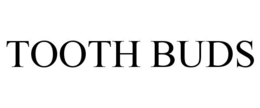 TOOTH BUDS trademark