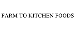FARM TO KITCHEN FOODS trademark