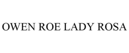 OWEN ROE LADY ROSA trademark