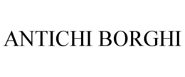 ANTICHI BORGHI trademark