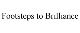 FOOTSTEPS TO BRILLIANCE trademark