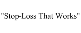 "STOP-LOSS THAT WORKS" trademark