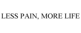 LESS PAIN, MORE LIFE trademark