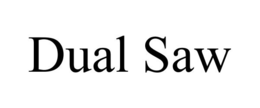 DUAL SAW trademark