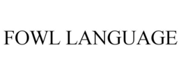 FOWL LANGUAGE trademark