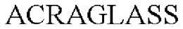 ACRAGLASS trademark