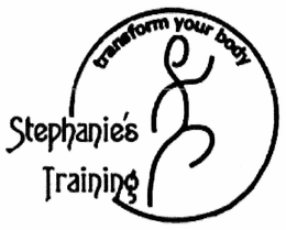 TRANSFORM YOUR BODY STEPHANIE'S TRAINING trademark
