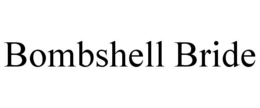 BOMBSHELL BRIDE trademark