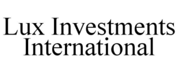 LUX INVESTMENTS INTERNATIONAL trademark