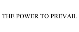 THE POWER TO PREVAIL trademark