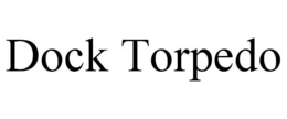 DOCK TORPEDO trademark