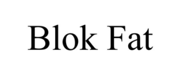 BLOK FAT trademark