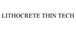 LITHOCRETE THIN TECH trademark