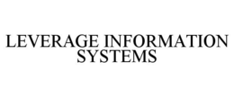 LEVERAGE INFORMATION SYSTEMS trademark