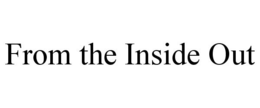 FROM THE INSIDE OUT trademark