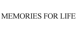 MEMORIES FOR LIFE trademark