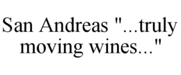 SAN ANDREAS "...TRULY MOVING WINES..." trademark