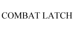 COMBAT LATCH trademark