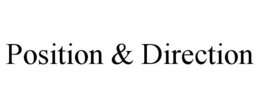 POSITION & DIRECTION trademark