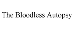 THE BLOODLESS AUTOPSY trademark
