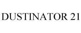 DUSTINATOR 21 trademark