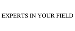 EXPERTS IN YOUR FIELD trademark
