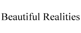 BEAUTIFUL REALITIES trademark